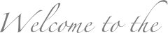             Welcome to the                             